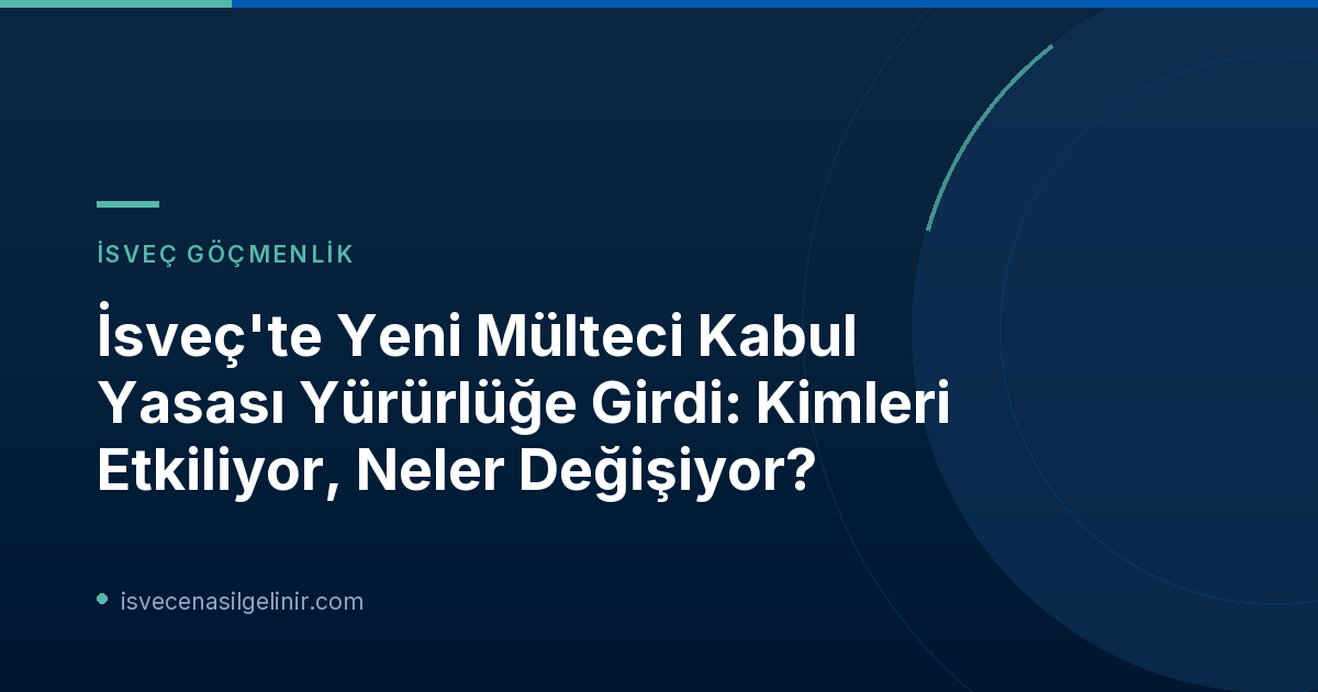İsveç'te Yeni Mülteci Kabul Yasası Yürürlüğe Girdi: Kimleri Etkiliyor, Neler Değişiyor?